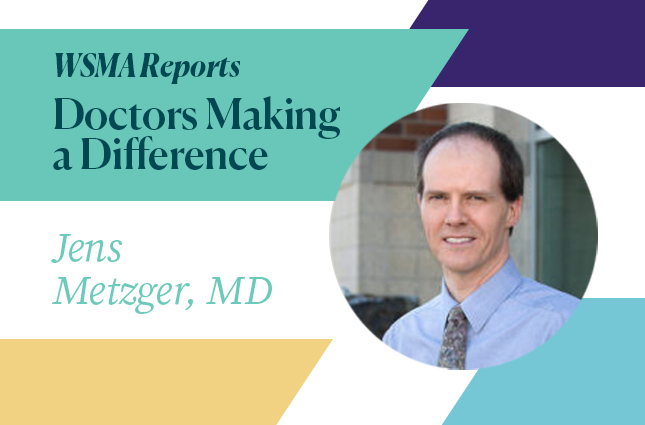 WSMA Reports Doctors Making a Difference: Jens Metzger, MD graphic