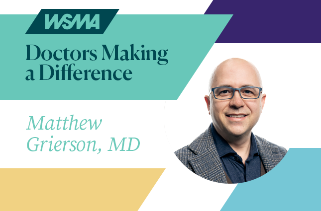 WSMA Reports Doctors Making a Difference: Matthew Grierson, MD graphic